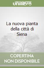 La nuova pianta della città di Siena libro