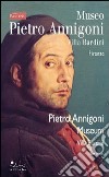 Museo Pietro Annigoni. Ediz. italiana e inglese libro di Campana R. (cur.)