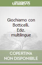 Giochiamo con Botticelli. Ediz. multilingue