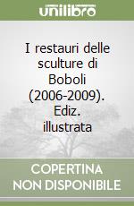 I restauri delle sculture di Boboli (2006-2009). Ediz. illustrata