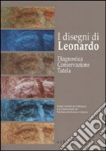 I disegni di Leonardo. Diagnostica conservazione tutela libro