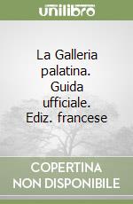 La Galleria palatina. Guida ufficiale. Ediz. francese libro