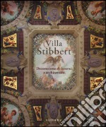 Villa Stibbert. Decorazione di interni e architettura. Ediz. illustrata libro