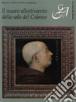 Il nuovo allestimento della sala del Colosso. Firenze, Galleria dell'Accademia libro