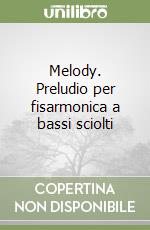 Melody. Preludio per fisarmonica a bassi sciolti