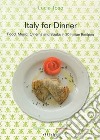 Italy for dinner. Food, music, cinema and books in 20 italian recipes libro