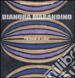 Dianora Marandino. Fantasie di colori. Catalogo della mostra (Firenze, 25 marzo-15 maggio 2011). Ediz. illustrata libro