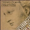 L'immagine e lo sguardo. Ritratti e studi di figura da Raffaello a Constable. Catalogo della mostra (Firenze, 3 ottobre 2011-31 gennaio 2012). Ediz. illustrata libro