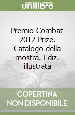 Premio Combat 2012 Prize. Catalogo della mostra. Ediz. illustrata libro