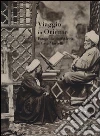 Viaggio in Oriente. Fotografie dall'Africa a casa Martelli. Catalogo della mostra (Firenze, 6 giugno-11 luglio 2013; 5 settembre-7 novembre 2013). Ediz. illustrata libro