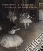 Impressionisti a Palazzo Pitti. 12 capolavori dal Museo d'Orsay. Catalogo della mostra (Firenze, 24 settembre 2013-5 gennaio 2014). Ediz. illustrata libro