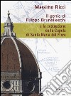 Il genio di Filippo Brunelleschi e la costruzione della cupola di Santa Maria del Fiore libro