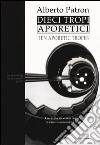 Dieci tropi aporetici-Ten aporetic tropes. Ediz. bilingue libro di Patron Alberto