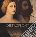 Dietrofront. Il lato nascosto delle collezioni. I mai visti XIII. Capolavori dai depositi degli Uffizi. Catalogo della mostra (Firenze, dicembre 2013-febbraio 2014). Ediz. illustrata libro