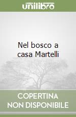 Nel bosco a casa Martelli libro