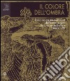 Il colore dell'ombra. Dalla mostra internazionale del bianco e nero. Acquisti per le gallerie Firenze 1914. Catalogo della mostra (Firenze, novembre 2014-Marzo 2015. Ediz. illustrata libro di Campana R. (cur.)