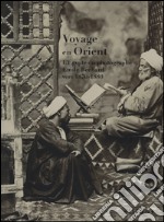 Voyage en Orient. L'Égypte du photographe Émile Béchard vers 1870-1880. Ediz. illustrata libro