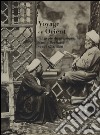 Voyage en Orient. L'Égypte du photographe Émile Béchard vers 1870-1880. Ediz. illustrata libro