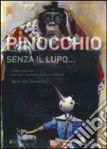 Pinocchio senza il lupo... Fiaba musicale per voce recitante, coro e orchestra libro