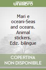 Mari e oceani-Seas and oceans. Animal stickers. Ediz. bilingue
