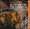 Le ceramiche. Ediz. italiana e inglese libro