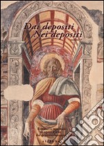 Dai depositi. Nei depositi. Restauri e repertori di opere d'arte dei depositi fiorentini. Ediz. illustrata. Vol. 2 libro