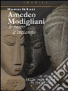 Amedeo Modigliani. Le pietre d'inciampo. La storia delle vere teste di Modigliani. Ediz. illustrata libro