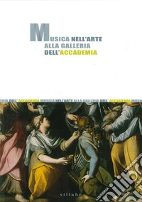 Musica nell'arte alla Galleria dell'Accademia libro