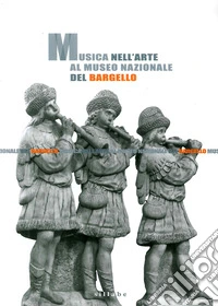 Musica nell'arte al Museo nazionale del Bargello libro