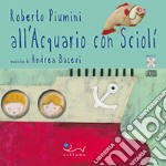 All'acquario con Sciolì. Con CD Audio libro