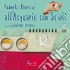 All'acquario con Sciolì. Con CD Audio libro