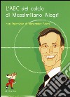 L'ABC del calcio di Massimiliano Allegri. Ediz. illustrata libro