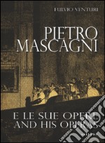 Pietro Mascagni e le sue opere-And his operas. Ediz. bilingue libro