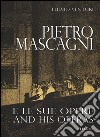 Pietro Mascagni e le sue opere-And his operas. Ediz. bilingue libro di Venturi Fulvio