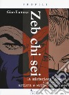 Zeb chi sei. La misteriosa vicenda di David Fedi artista e writer livornese libro di Fantozzi Gino