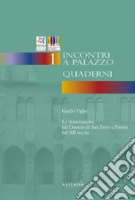 La ricostruzione del Duomo di San Zeno a Pistoia nel XII secolo. Incontri a Palazzo. Vol. 1: Quaderni libro