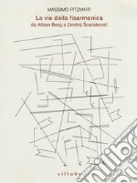 Le vie della fisarmonica da Alban Berg a Dmitrij Sostakovic libro