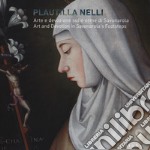 Plautilla Nelli. Arte e devozione sulle orme di Savonarola-Plautilla Nelli. Art and devotion in Savonarola's footsteps. Catalogo della mostra (Firenze, 8 marzo - 4 giugno 2017). Ediz. bilingue libro