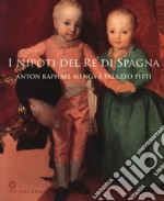 I nipoti del re di Spagna. Anton Raphael Mengs a Palazzo Pitti. Catalogo della mostra (Firenze, 19 settembre 2017-7 gennaio 2018). Ediz. a colori