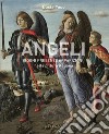 Angeli. Sogni presenze apparizioni nella pittura italiana. Ediz. illustrata libro