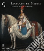 Leopoldo de' Medici principe dei collezionisti. Ediz. a colori libro