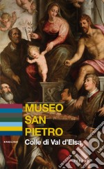 Museo San Pietro. Colle di Val d'Elsa. Ediz. inglese