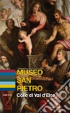 Museo San Pietro. Colle di Val d'Elsa. Ediz. inglese libro