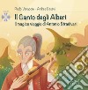 Il canto degli alberi. Il magico viaggio di Antonio Stradivari. Con CD-Audio libro