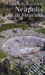 Il parco archeologico della Neapolis di Siracusa libro