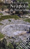 Il parco archeologico della Neapolis di Siracusa libro
