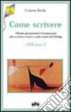 Come scrivere. Metodo sperimentale d'animazione alla scrittura creativa nella scuola dell'obbligo libro di Rodia Cosimo Giancane D. (cur.)