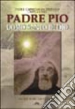 Padre Pio. Uomo santo di Dio