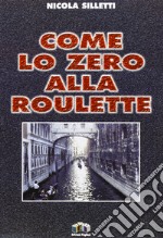 Come lo zero alla roulette