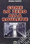 Come lo zero alla roulette libro di Silletti Nicola